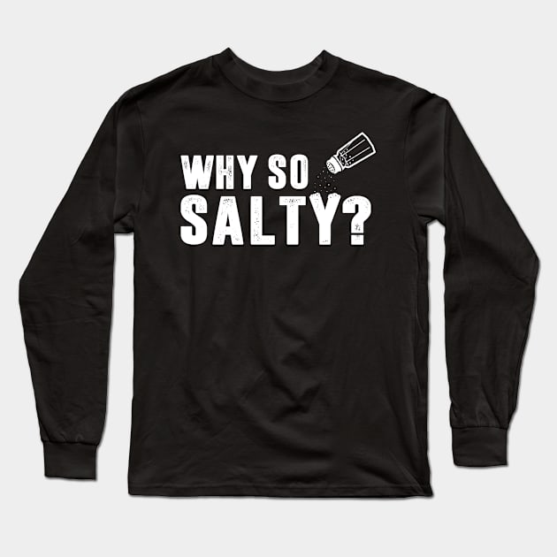 Why So Salty? Long Sleeve T-Shirt by TextTees